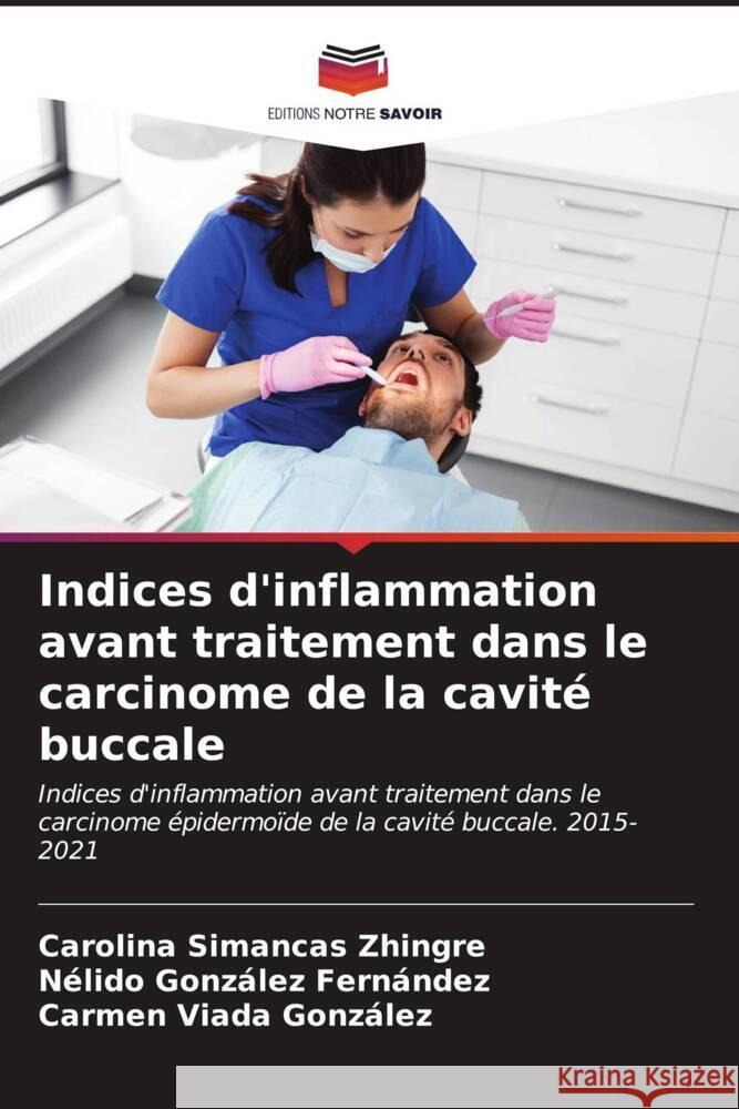 Indices d'inflammation avant traitement dans le carcinome de la cavit? buccale Carolina Simanca N?lido Gonz?le Carmen Viad 9786206653318