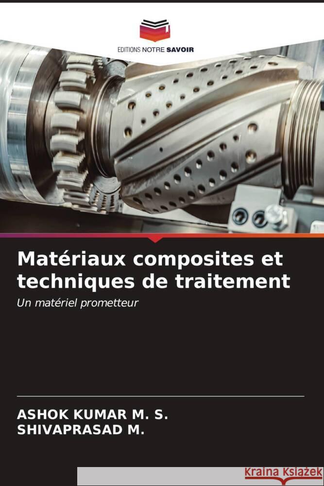 Mat?riaux composites et techniques de traitement Ashok Kumar M Shivaprasad M 9786206653547