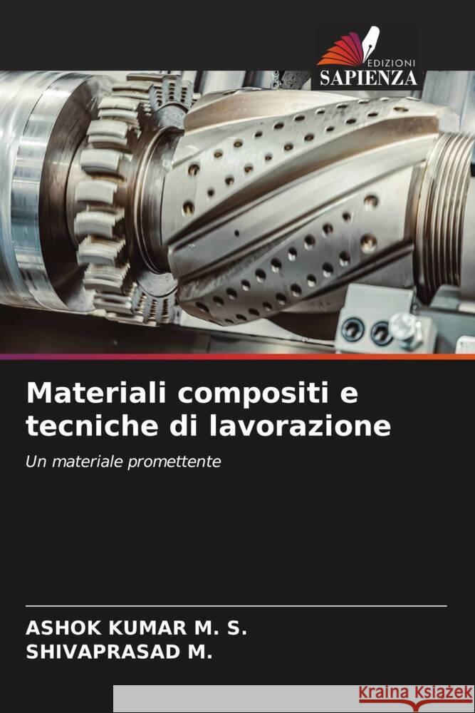 Materiali compositi e tecniche di lavorazione Ashok Kumar M Shivaprasad M 9786206653554