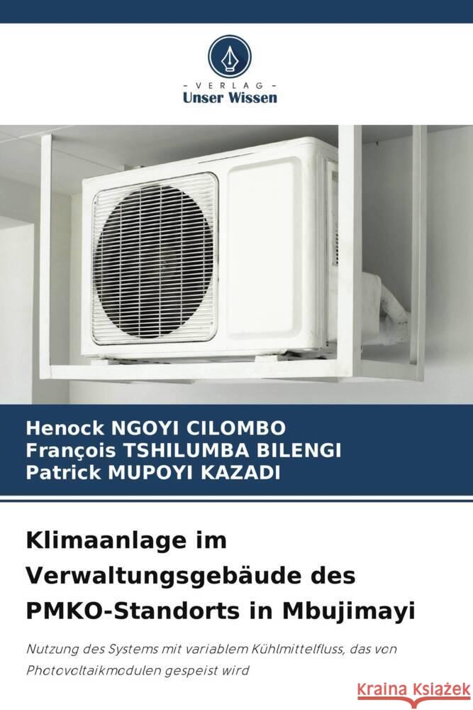 Klimaanlage im Verwaltungsgeb?ude des PMKO-Standorts in Mbujimayi Henock Ngoy Fran?ois Tshilumb Patrick Mupoy 9786206653660 Verlag Unser Wissen