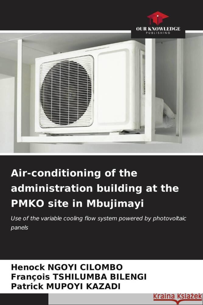 Air-conditioning of the administration building at the PMKO site in Mbujimayi Henock Ngoy Fran?ois Tshilumb Patrick Mupoy 9786206653769 Our Knowledge Publishing