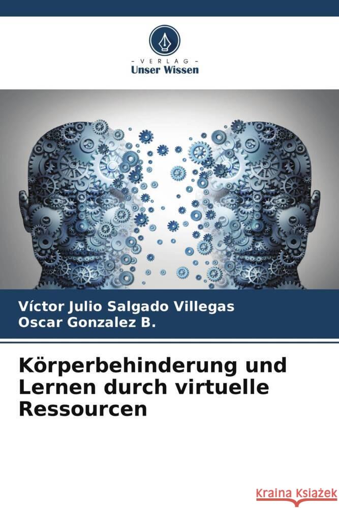 K?rperbehinderung und Lernen durch virtuelle Ressourcen V?ctor Julio Salgad Oscar Gonzale 9786206653790
