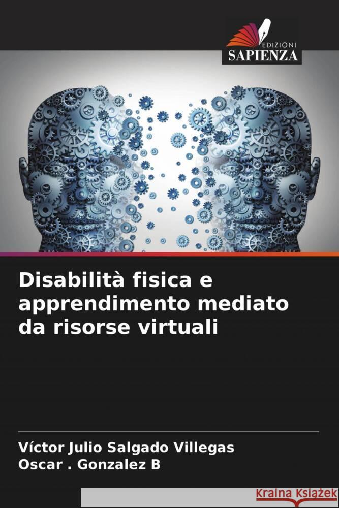 Disabilit? fisica e apprendimento mediato da risorse virtuali V?ctor Julio Salgad Oscar Gonzale 9786206653837