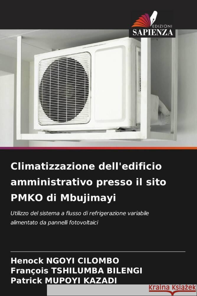 Climatizzazione dell'edificio amministrativo presso il sito PMKO di Mbujimayi Henock Ngoy Fran?ois Tshilumb Patrick Mupoy 9786206653967 Edizioni Sapienza