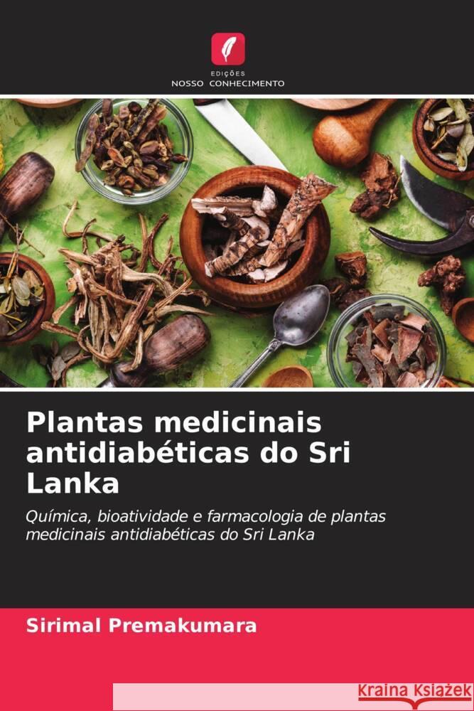 Plantas medicinais antidiab?ticas do Sri Lanka Sirimal Premakumara 9786206655022