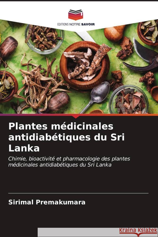 Plantes m?dicinales antidiab?tiques du Sri Lanka Sirimal Premakumara 9786206655053