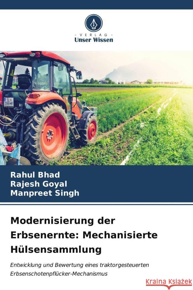 Modernisierung der Erbsenernte: Mechanisierte H?lsensammlung Rahul Bhad Rajesh Goyal Manpreet Singh 9786206655220