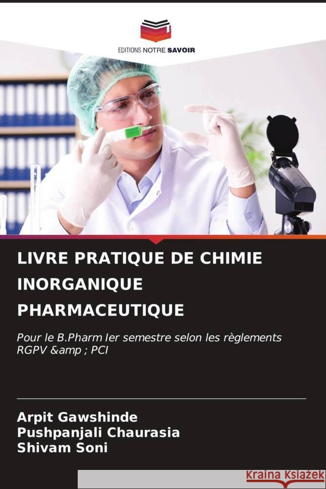 Livre Pratique de Chimie Inorganique Pharmaceutique Arpit Gawshinde Pushpanjali Chaurasia Shivam Soni 9786206655374 Editions Notre Savoir