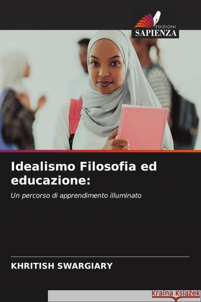 Idealismo Filosofia ed educazione Khritish Swargiary 9786206655848 Edizioni Sapienza