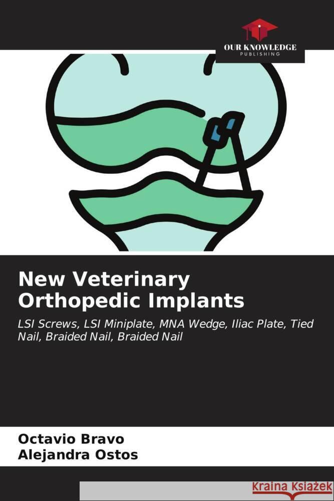 New Veterinary Orthopedic Implants Octavio Bravo Alejandra Ostos 9786206656159