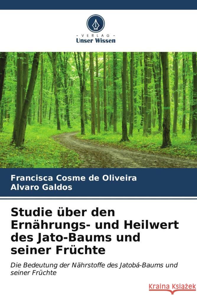 Studie ?ber den Ern?hrungs- und Heilwert des Jato-Baums und seiner Fr?chte Francisca Cosm Alvaro Galdos 9786206656609