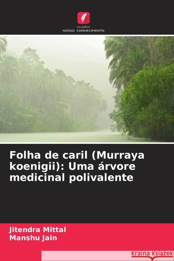 Folha de caril (Murraya koenigii): Uma ?rvore medicinal polivalente Jitendra Mittal Manshu Jain 9786206656876