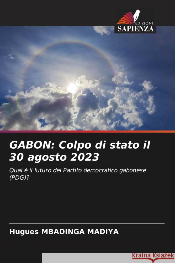 Gabon: Colpo di stato il 30 agosto 2023 Hugues Mbading 9786206657415 Edizioni Sapienza