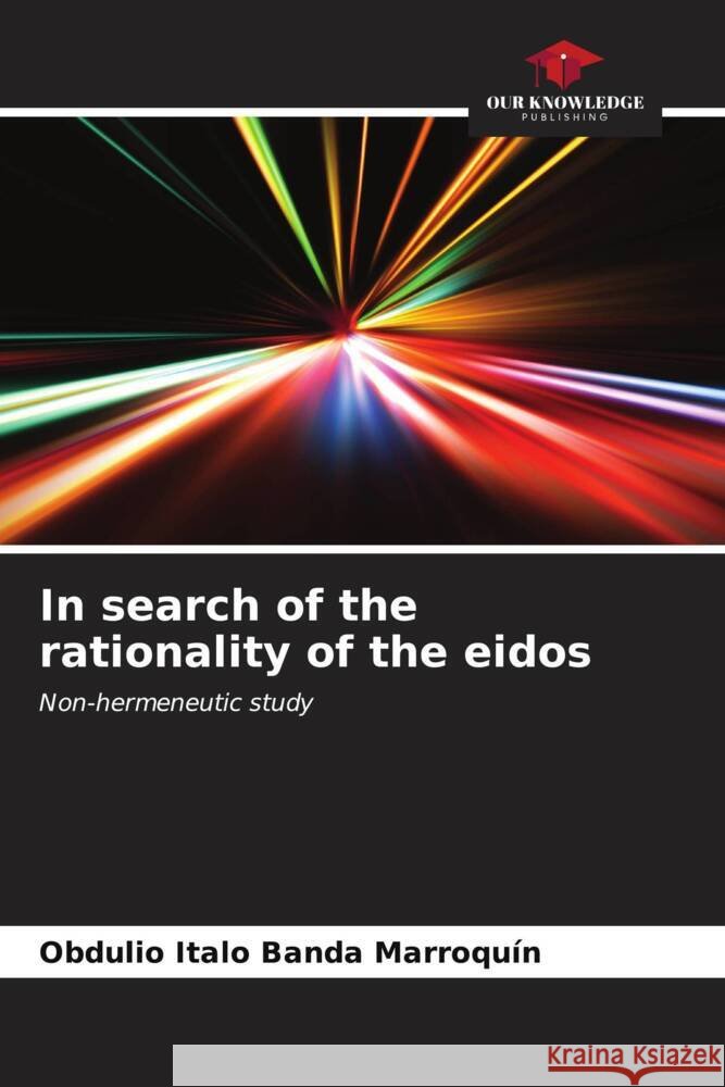 In search of the rationality of the eidos Obdulio Italo Band 9786206657767 Our Knowledge Publishing