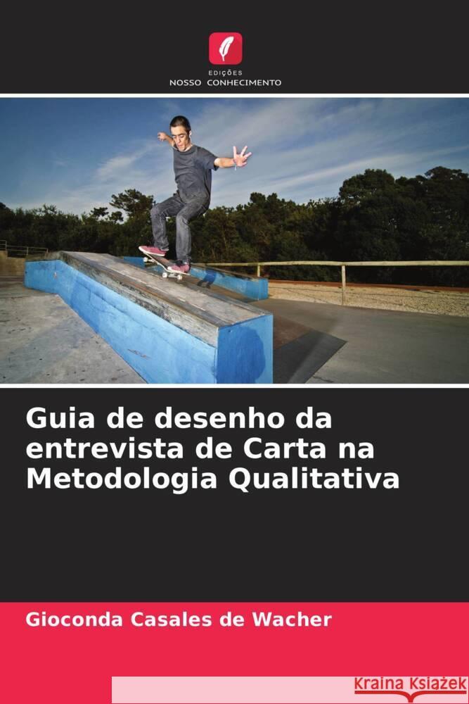 Guia de desenho da entrevista de Carta na Metodologia Qualitativa Gioconda Casale 9786206657842 Edicoes Nosso Conhecimento