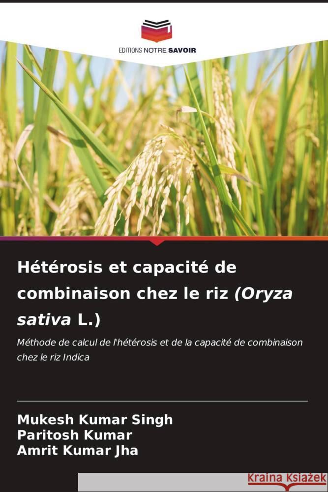 H?t?rosis et capacit? de combinaison chez le riz (Oryza sativa L.) Mukesh Kumar Singh Paritosh Kumar Amrit Kumar Jha 9786206658320