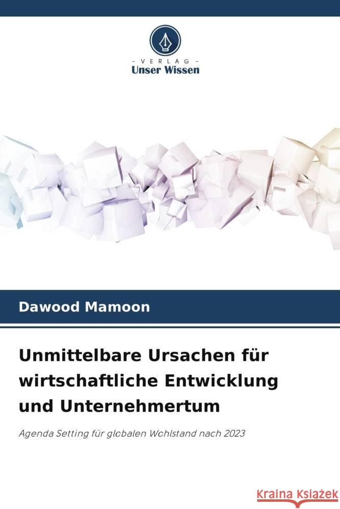 Unmittelbare Ursachen f?r wirtschaftliche Entwicklung und Unternehmertum Dawood Mamoon 9786206658511 Verlag Unser Wissen