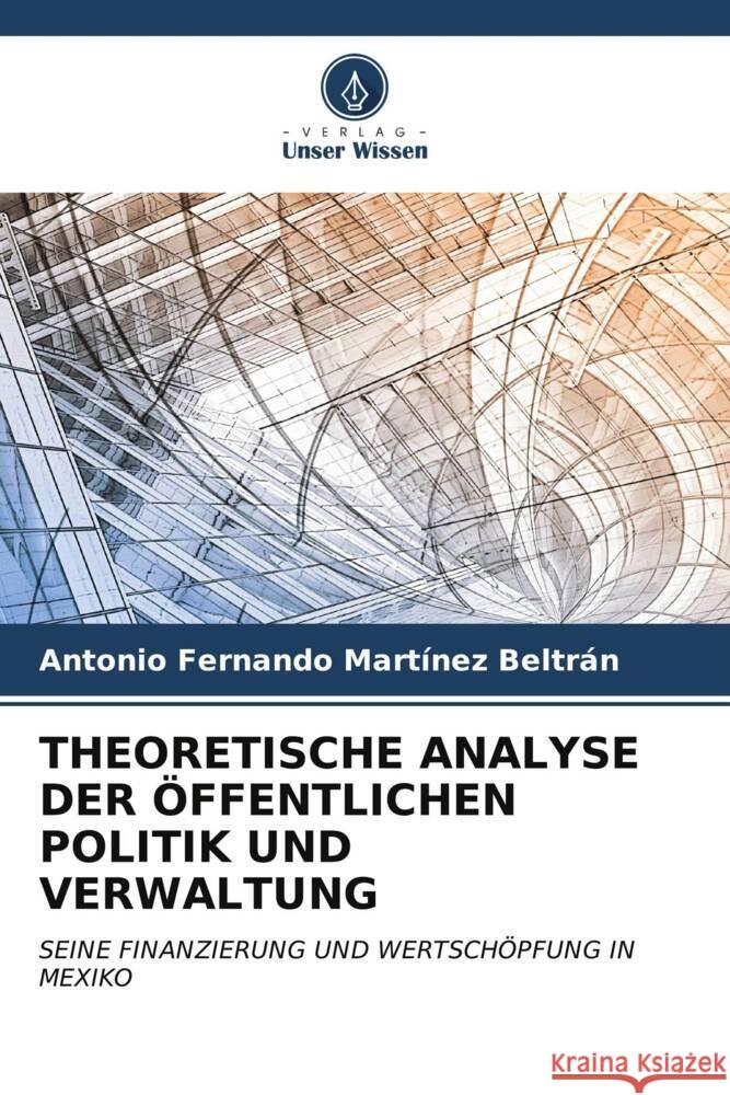 Theoretische Analyse Der ?ffentlichen Politik Und Verwaltung Antonio Fernando Mart?ne 9786206658610