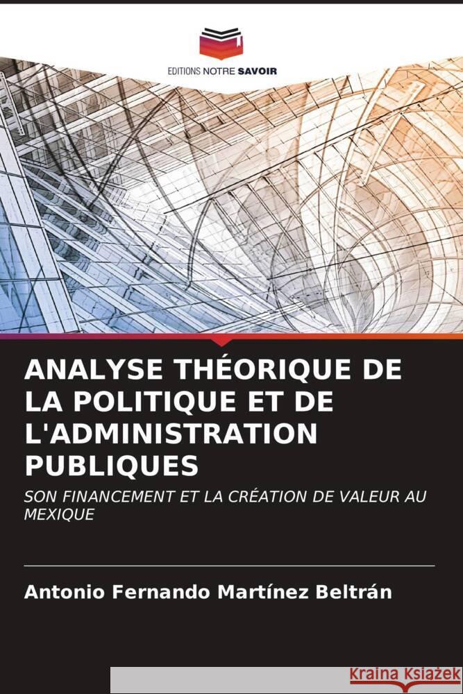 Analyse Th?orique de la Politique Et de l'Administration Publiques Antonio Fernando Mart?ne 9786206658627