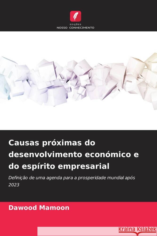 Causas pr?ximas do desenvolvimento econ?mico e do esp?rito empresarial Dawood Mamoon 9786206658658 Edicoes Nosso Conhecimento