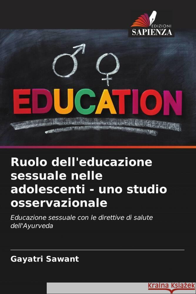 Ruolo dell'educazione sessuale nelle adolescenti - uno studio osservazionale Gayatri Sawant 9786206658771