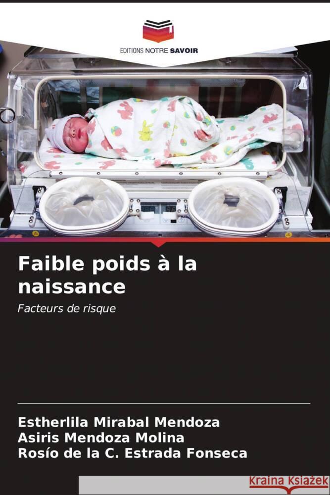 Faible poids ? la naissance Estherlila Miraba Asiris Mendoz Ros?o de la C. Estrad 9786206659143 Editions Notre Savoir