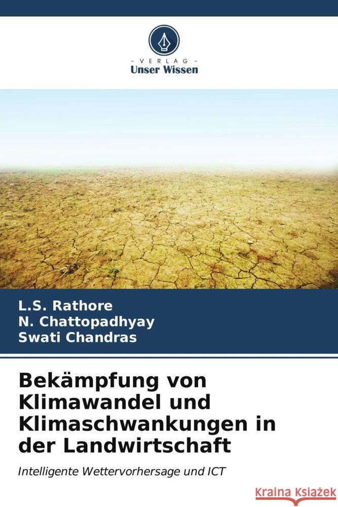 Bek?mpfung von Klimawandel und Klimaschwankungen in der Landwirtschaft L. S. Rathore N. Chattopadhyay Swati Chandras 9786206659181