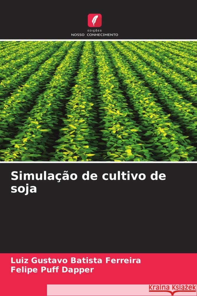Simula??o de cultivo de soja Luiz Gustavo Batist Felipe Puf 9786206659235 Edicoes Nosso Conhecimento