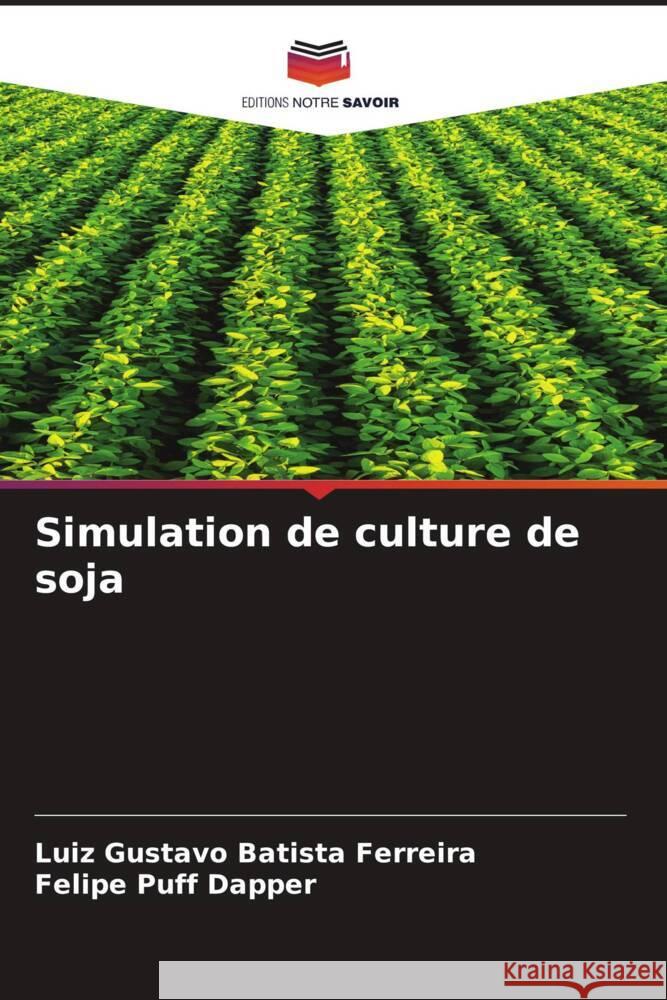 Simulation de culture de soja Luiz Gustavo Batist Felipe Puf 9786206659266 Editions Notre Savoir