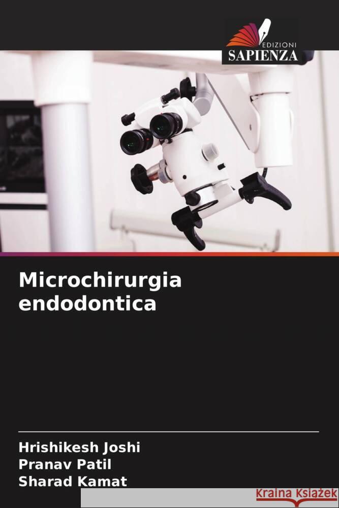 Microchirurgia endodontica Hrishikesh Joshi Pranav Patil Sharad Kamat 9786206659716