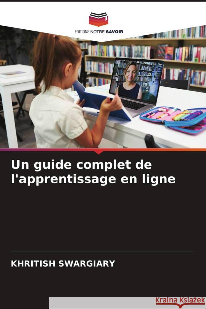 Un guide complet de l'apprentissage en ligne Khritish Swargiary 9786206659914 Editions Notre Savoir