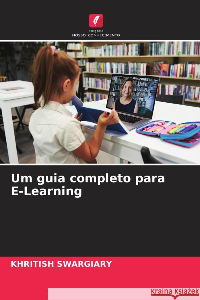 Um guia completo para E-Learning Khritish Swargiary 9786206659938 Edicoes Nosso Conhecimento