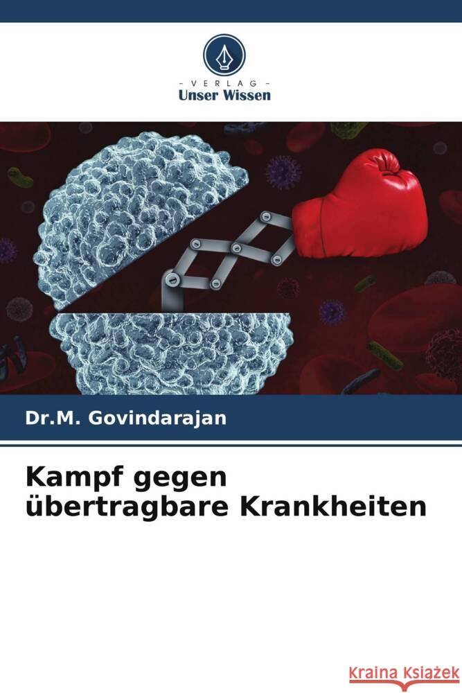 Kampf gegen ?bertragbare Krankheiten Dr M. Govindarajan 9786206660255 Verlag Unser Wissen