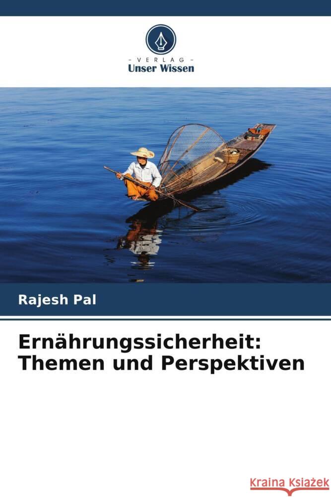 Ern?hrungssicherheit: Themen und Perspektiven Rajesh Pal 9786206660736