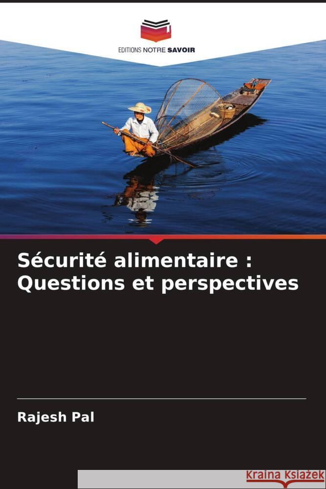 S?curit? alimentaire: Questions et perspectives Rajesh Pal 9786206660750