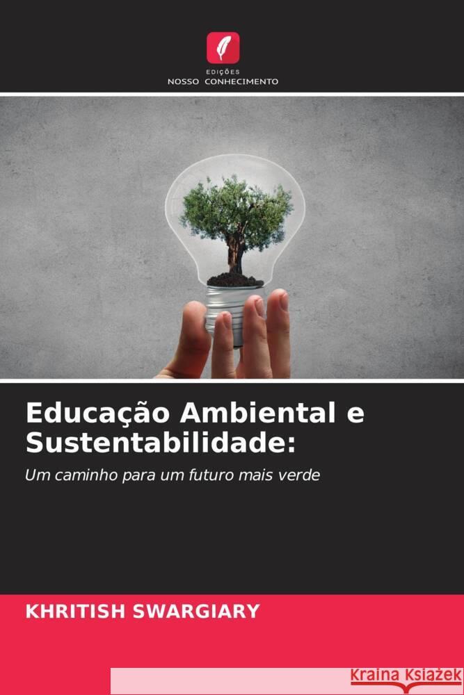 Educa??o Ambiental e Sustentabilidade Khritish Swargiary 9786206661405 Edicoes Nosso Conhecimento