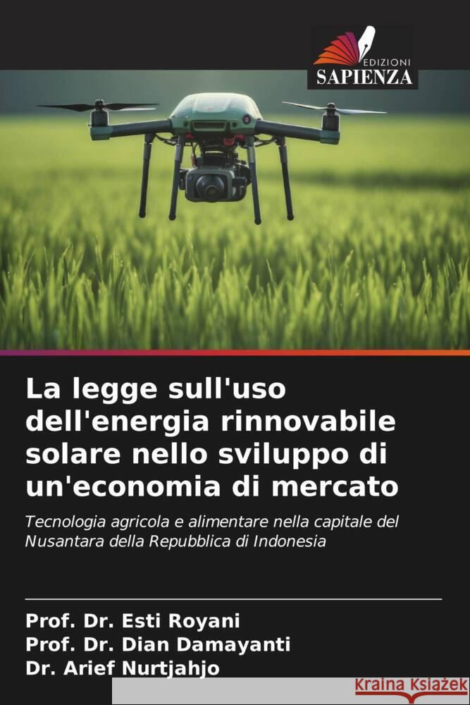 La legge sull'uso dell'energia rinnovabile solare nello sviluppo di un'economia di mercato Prof Esti Royani Prof Dian Damayanti Arief Nurtjahjo 9786206661412 Edizioni Sapienza