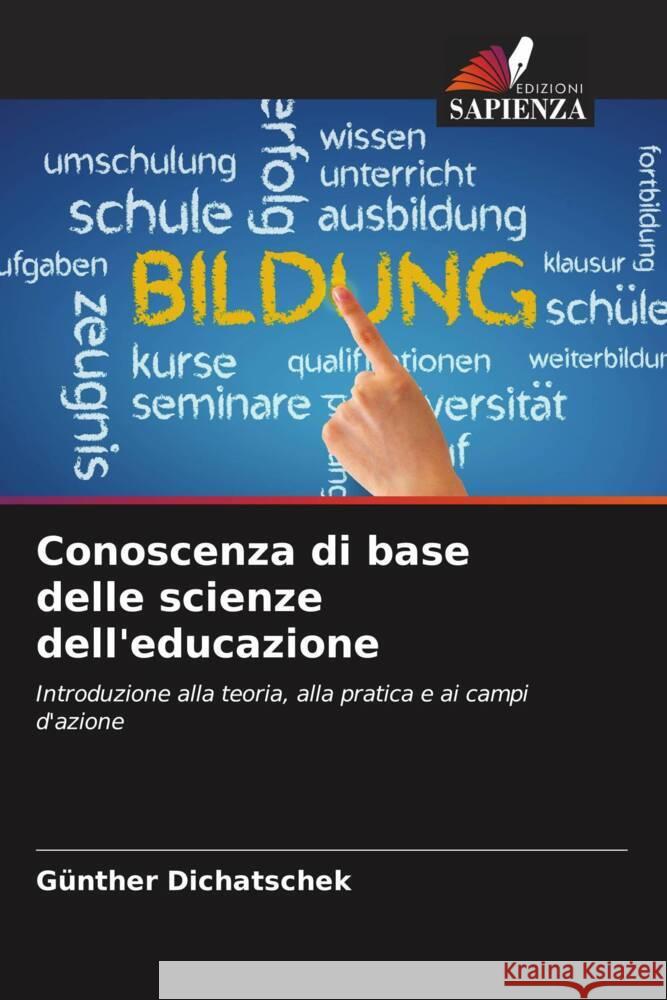 Conoscenza di base delle scienze dell'educazione G?nther Dichatschek 9786206661856 Edizioni Sapienza