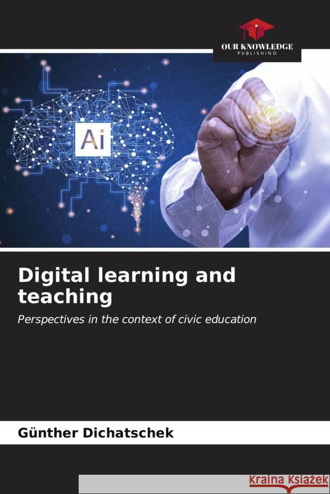 Digital learning and teaching G?nther Dichatschek 9786206661993 Our Knowledge Publishing
