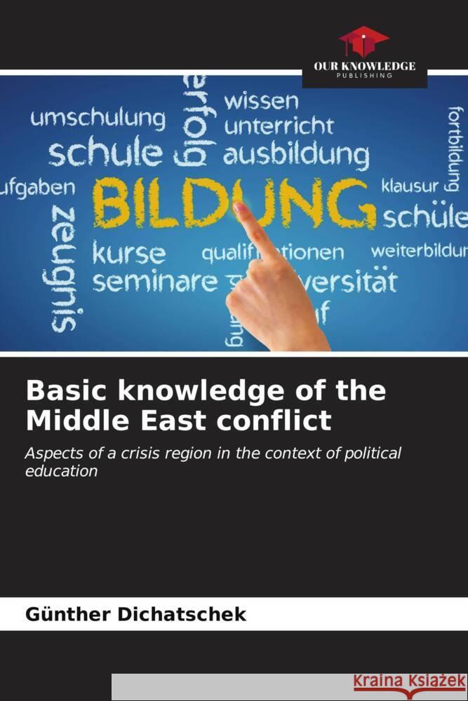 Basic knowledge of the Middle East conflict G?nther Dichatschek 9786206662051 Our Knowledge Publishing
