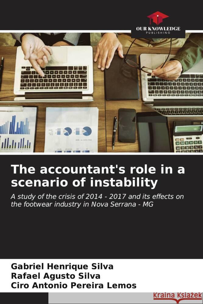 The accountant's role in a scenario of instability Gabriel Henrique Silva Rafael Agusto Silva Ciro Antonio Pereira Lemos 9786206662181