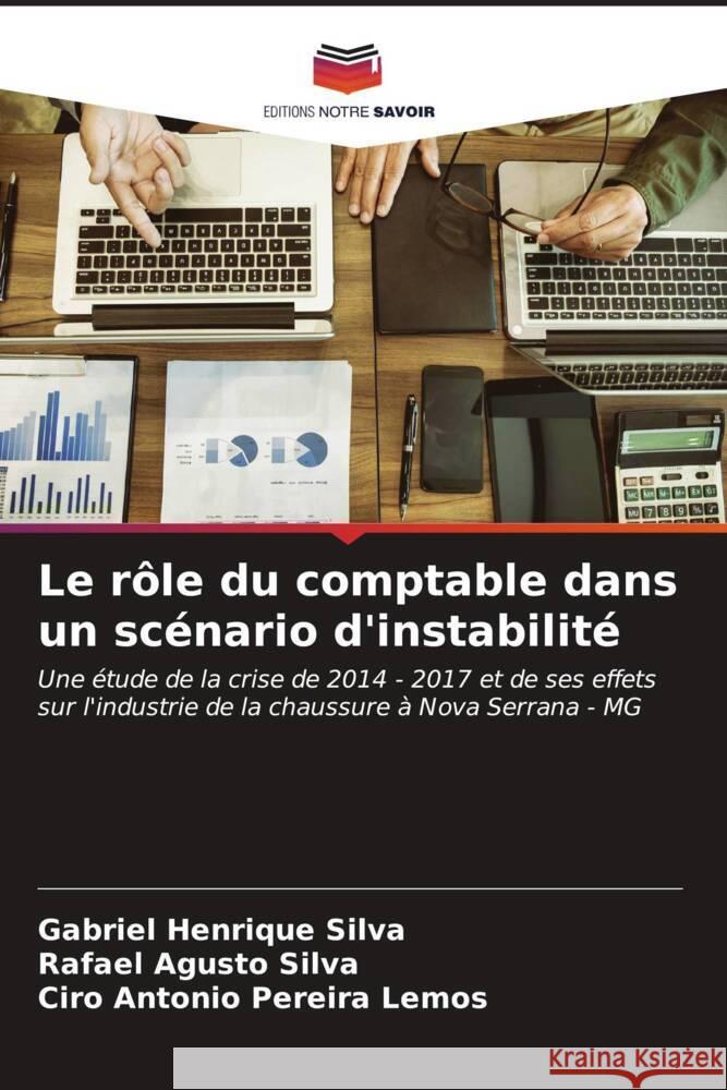 Le rôle du comptable dans un scénario d'instabilité Silva, Gabriel Henrique, Silva, Rafael Agusto, Lemos, Ciro Antonio Pereira 9786206662204