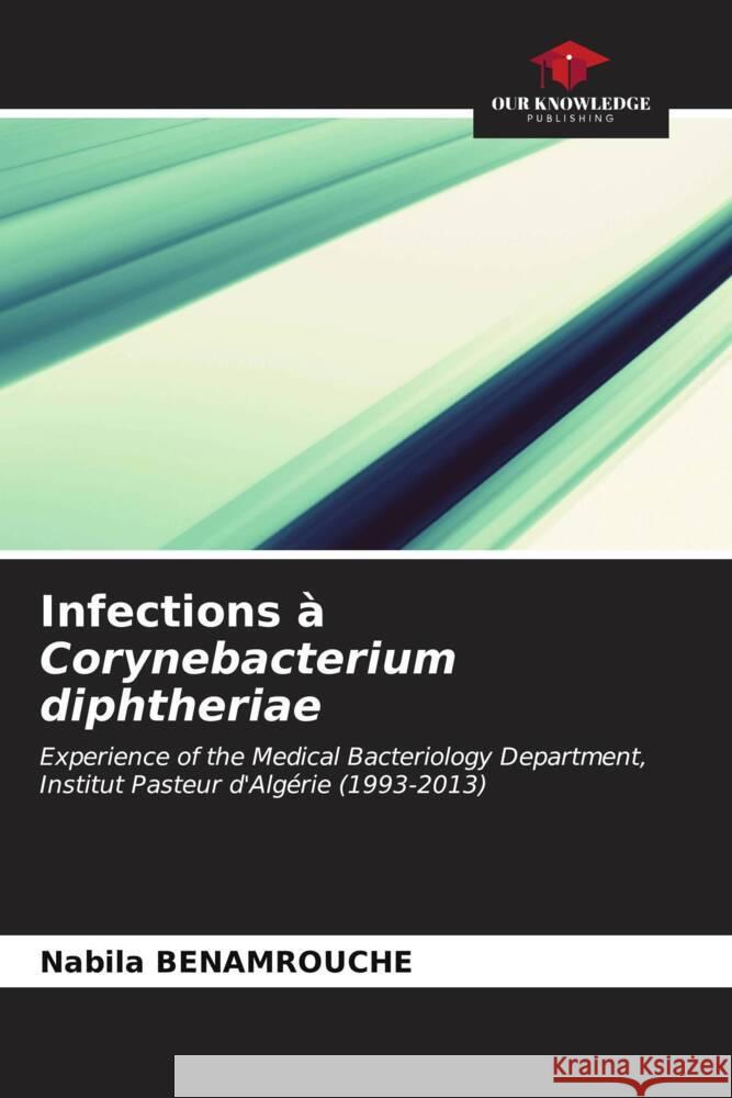 Infections ? Corynebacterium diphtheriae Nabila Benamrouche 9786206663485