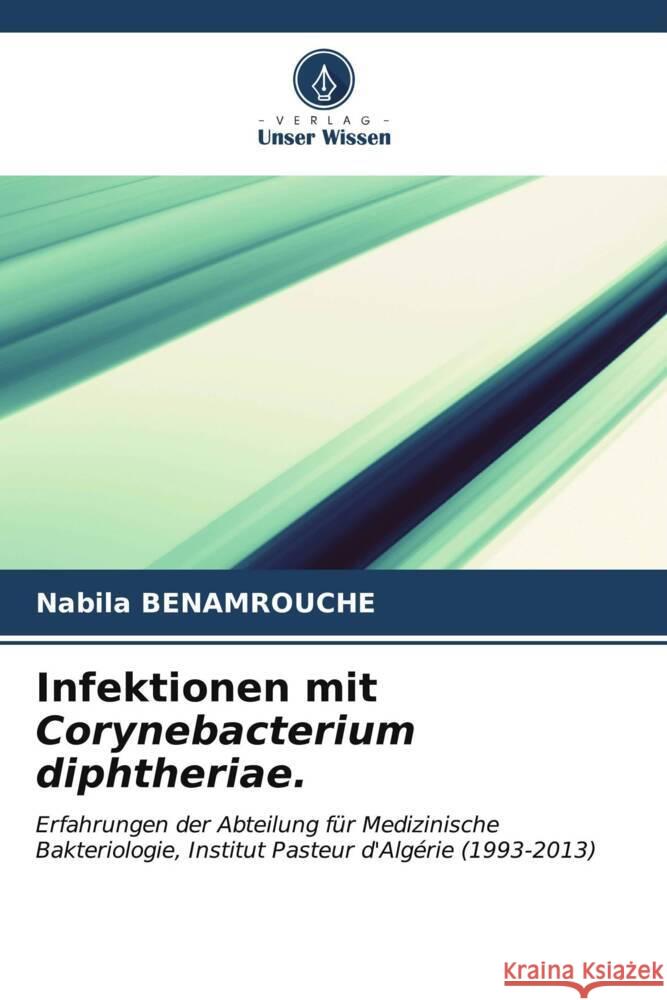 Infektionen mit Corynebacterium diphtheriae. Nabila Benamrouche 9786206663492