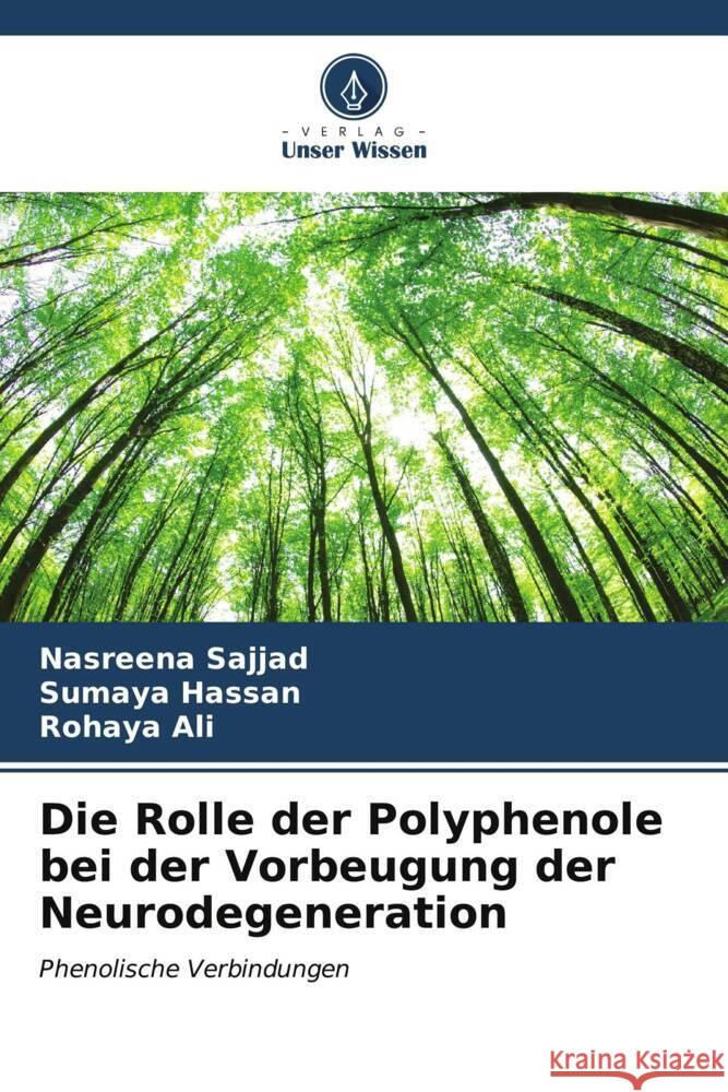 Die Rolle der Polyphenole bei der Vorbeugung der Neurodegeneration Nasreena Sajjad Sumaya Hassan Rohaya Ali 9786206663737 Verlag Unser Wissen