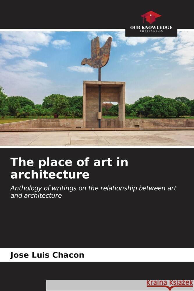 The place of art in architecture Jose Luis Chacon 9786206664147