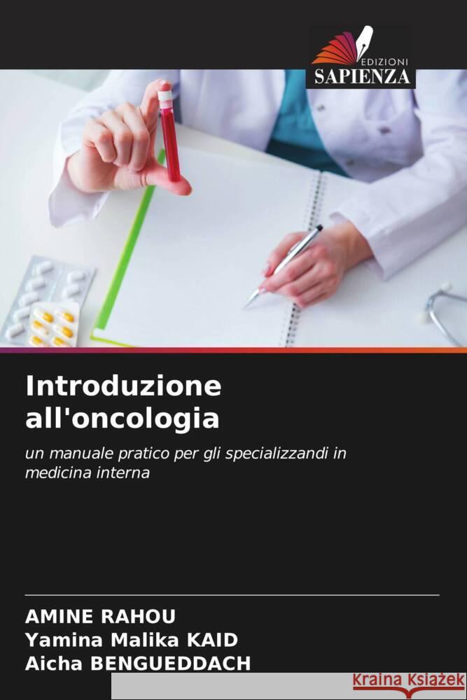 Introduzione all'oncologia Amine Rahou Yamina Malika Kaid Aicha Bengueddach 9786206664420 Edizioni Sapienza