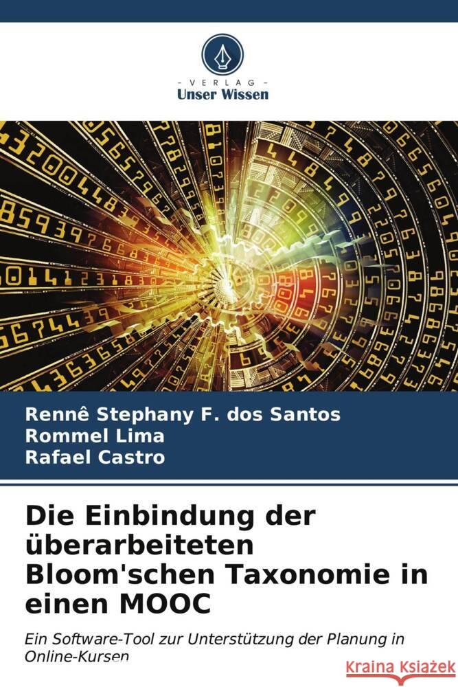 Die Einbindung der ?berarbeiteten Bloom'schen Taxonomie in einen MOOC Renn? Stephany F Rommel Lima Rafael Castro 9786206664598