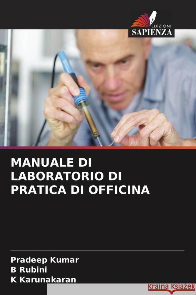 Manuale Di Laboratorio Di Pratica Di Officina Pradeep Kumar B. Rubini K. Karunakaran 9786206664666 Edizioni Sapienza