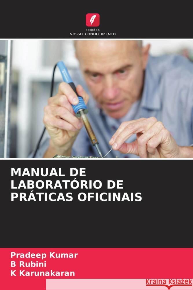 Manual de Laborat?rio de Pr?ticas Oficinais Pradeep Kumar B. Rubini K. Karunakaran 9786206664673 Edicoes Nosso Conhecimento